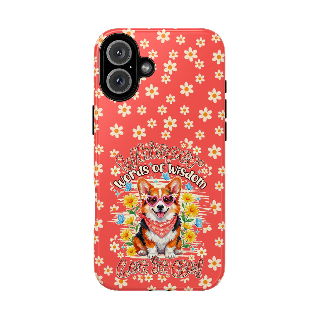 WHISPER WORDS OF WISDOM LET IT BE CORGI PHONE CASE - TY2304261