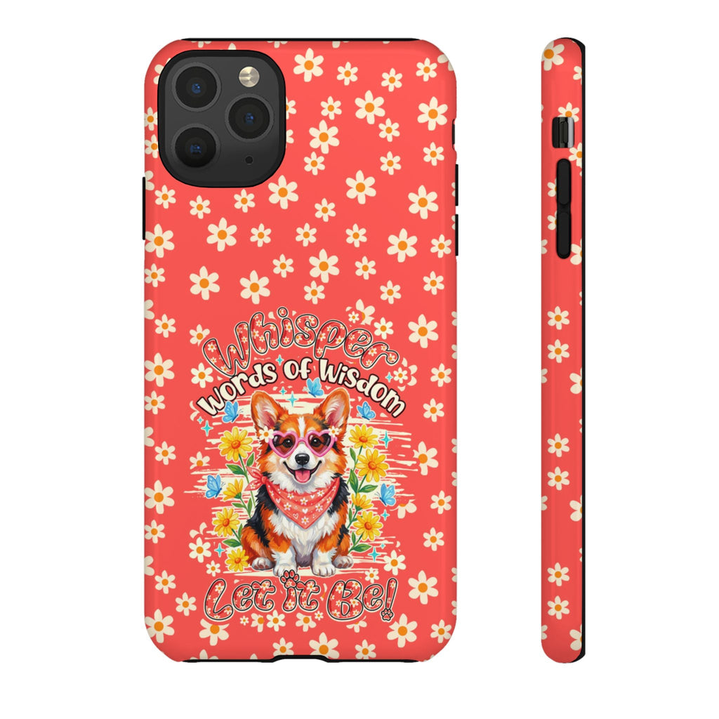 WHISPER WORDS OF WISDOM LET IT BE CORGI PHONE CASE - TY2304261