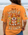 IN A WORLD WHERE YOU CAN BE ANYTHING BE KIND CORGI DOG ALL OVER PRINT - TYPQ2304262
